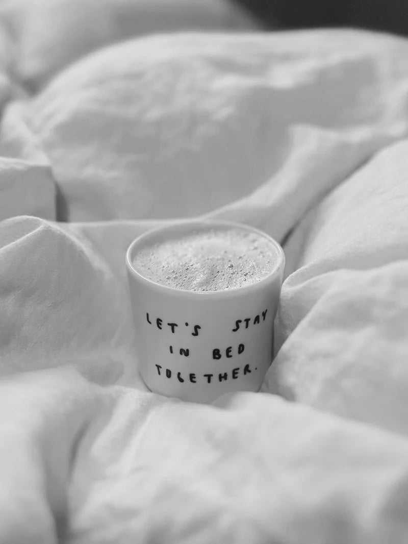 Cup: Let's stay in bed together