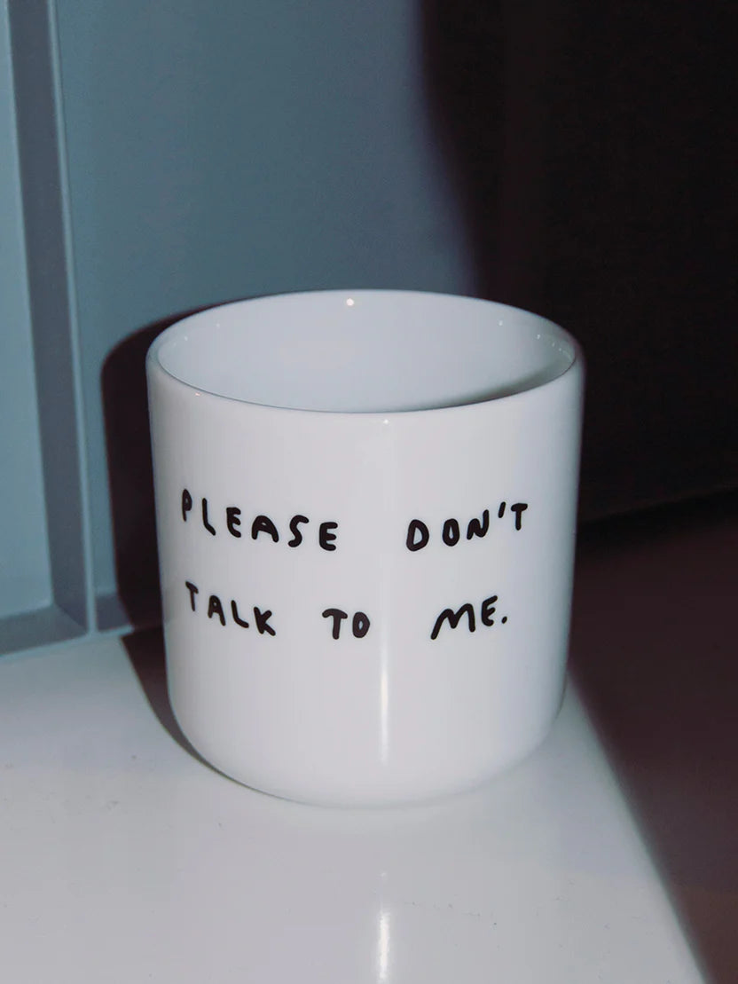 Cup: Please don't talk to me