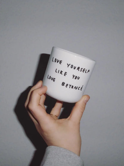 Cup: Love yourself like you love beyoncé