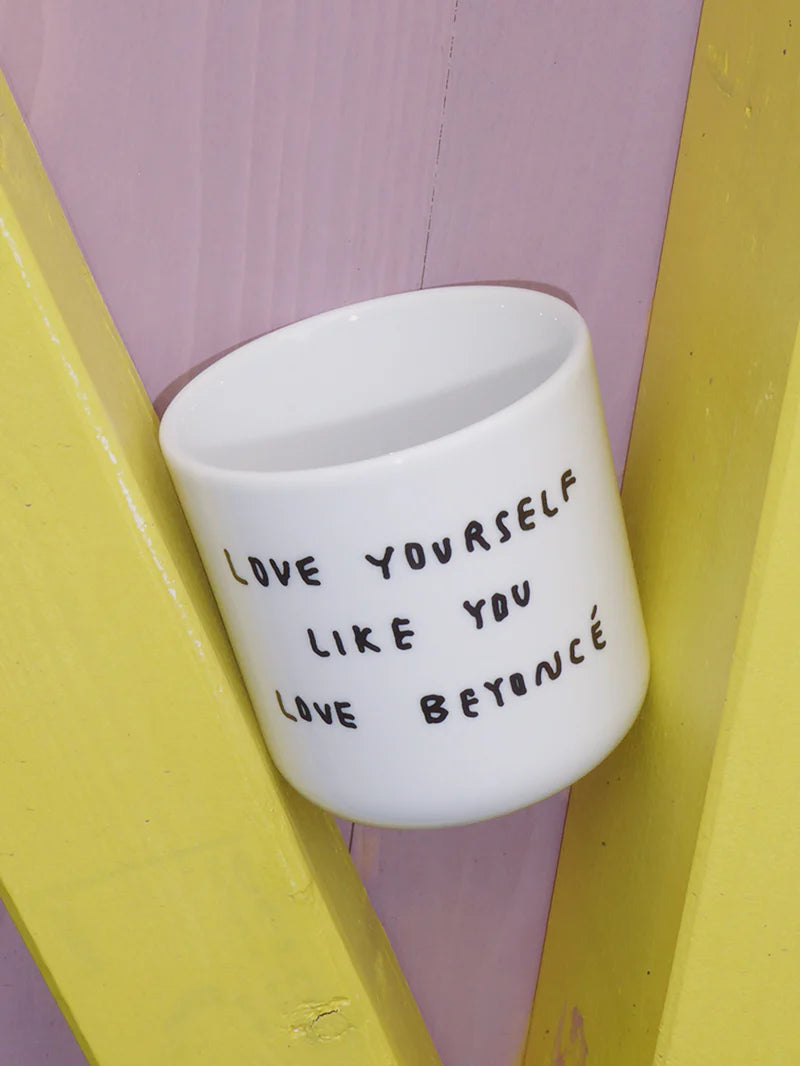 Cup: Love yourself like you love beyoncé