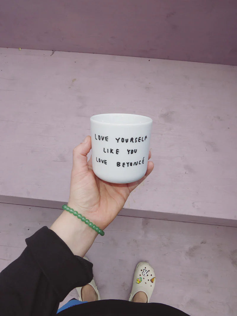 Cup: Love yourself like you love beyoncé